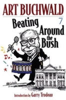 Beating Around the Bush: Political Humor 2000-2006 артикул 8268d.