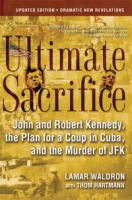Ultimate Sacrifice: John and Robert Kennedy, the Plan for a Coup in Cuba, and the Murder of JFK артикул 8285d.