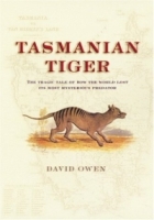 Tasmanian Tiger : The Tragic Tale of How the World Lost Its Most Mysterious Predator артикул 8350d.