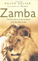 Zamba : The True Story of the Greatest Lion That Ever Lived артикул 8367d.