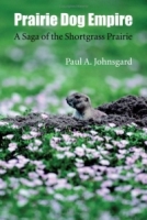 Prairie Dog Empire: A Saga Of The Shortgrass Prairie артикул 8393d.
